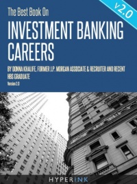 The Best Book On Investment Banking Careers (By Donna Khalife, Former J.P. Morgan Associate & Recruiter, and HBS Graduate) - UPDATED and EXPANDED EDITION! The Best Book On Investment Banking Careers (By Donna Khalife, Former J.P. Morgan Associate & Recruiter, and HBS Graduate) - UPDATED and EXPANDED EDITION!