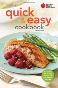 American Heart Association Quick & Easy Cookbook, 2nd Edition: More Than 200 Healthy Recipes You Can Make in Minutes