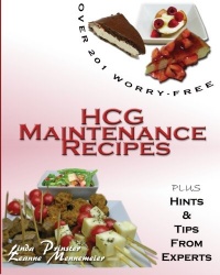 Over 201 Worry-Free HCG Maintenance Recipes: Plus Hints & Tips From Experts Over 201 Worry-Free HCG Maintenance Recipes: Plus Hints & Tips From Experts