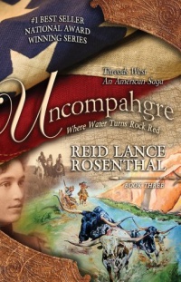 Uncompahgre: Where Water Turns Rock Red (Threads West an American Saga) Uncompahgre: Where Water Turns Rock Red (Threads West an American Saga)