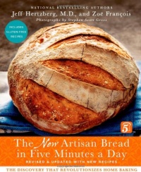 The New Artisan Bread in Five Minutes a Day: The Discovery That Revolutionizes Home Baking The New Artisan Bread in Five Minutes a Day: The Discovery That Revolutionizes Home Baking